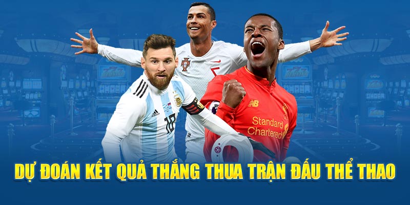 Dự đoán kết quả thắng thua trận đấu thể thao 