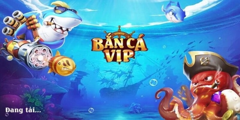 Giới thiệu chung về cổng game Bắn cá Vip