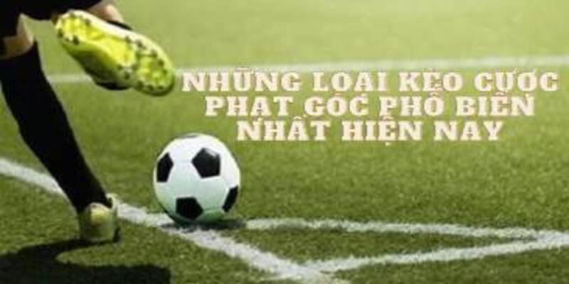 Những loại kèo phạt góc phổ biến tại Kubet